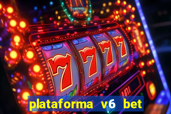 plataforma v6 bet paga mesmo